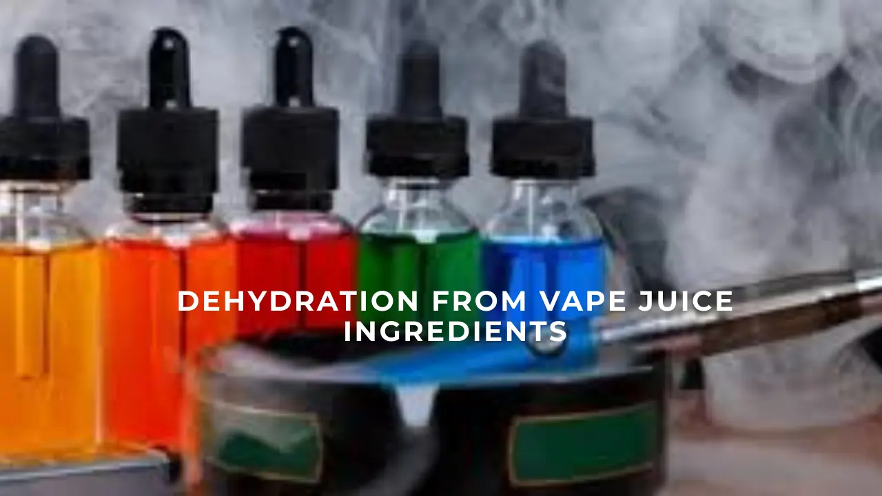 Dehydration from Vape Juice Ingredients
